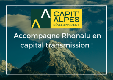 Capit’ALPES développement accompagne Rhonalu en capital transmission !